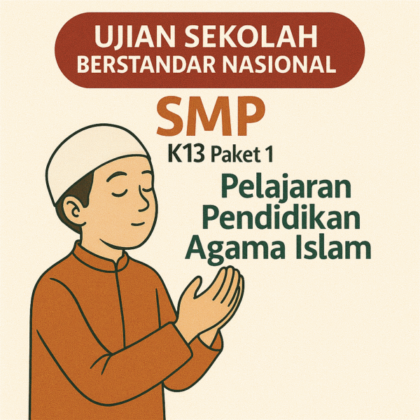 Soal Ujian Sekolah Berstandar Nasional Pendidikan Agama Islam SMP K13 Paket 1