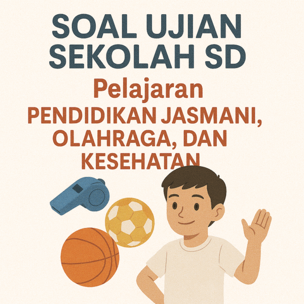 Soal Ujian Semester SD Pelajaran Pendidikan Jasmani, Olahraga, dan Kesehatan