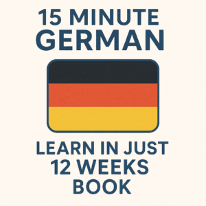 15 Minute German Learn in Just 12 Weeks Book