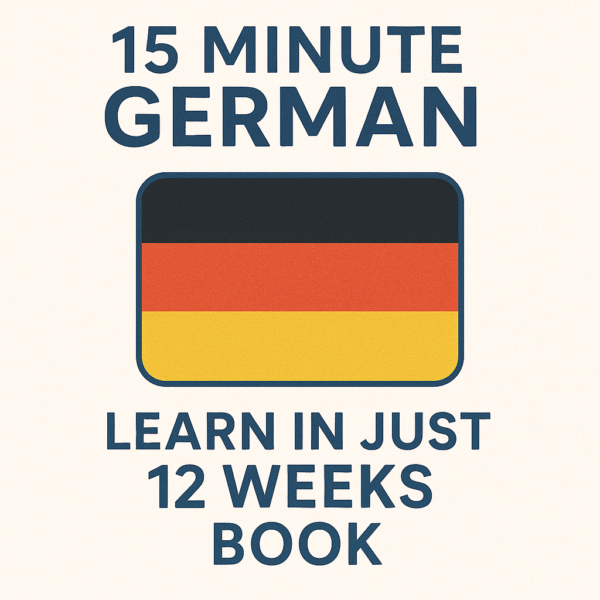 15 Minute German Learn in Just 12 Weeks Book