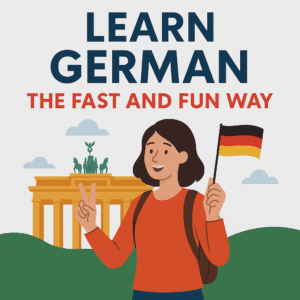 Learn German the Fast and Fun Way